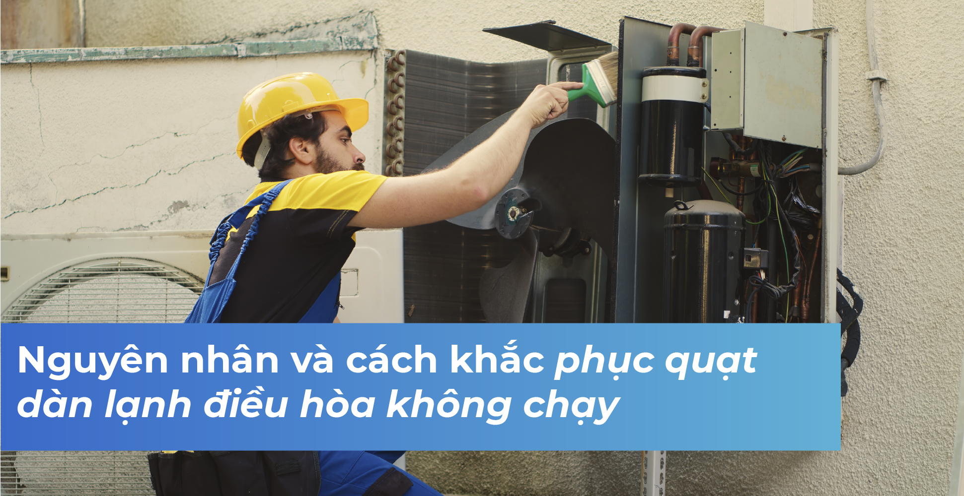 Nguyên nhân và cách khắc phục quạt dàn lạnh điều hòa không chạy
