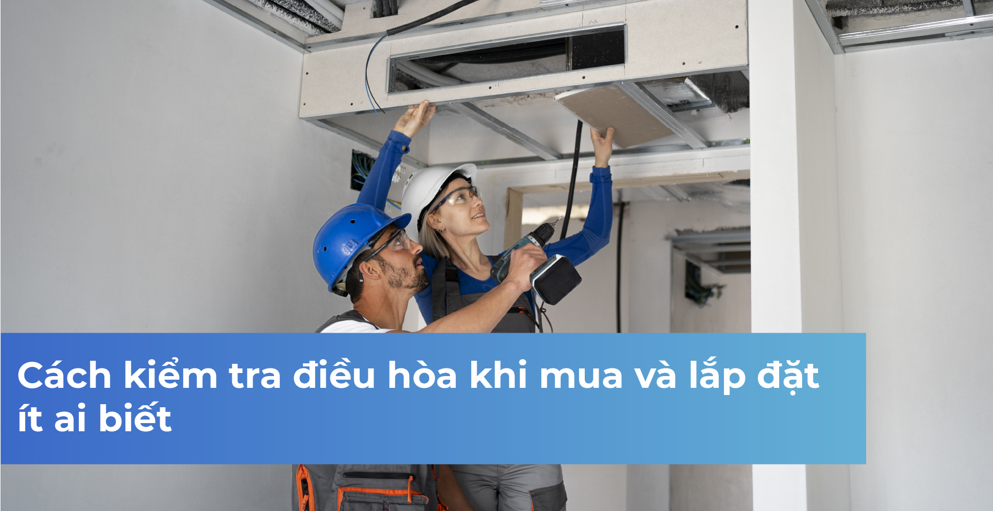 Cách kiểm tra điều hòa khi mua và lắp đặt ít ai biết