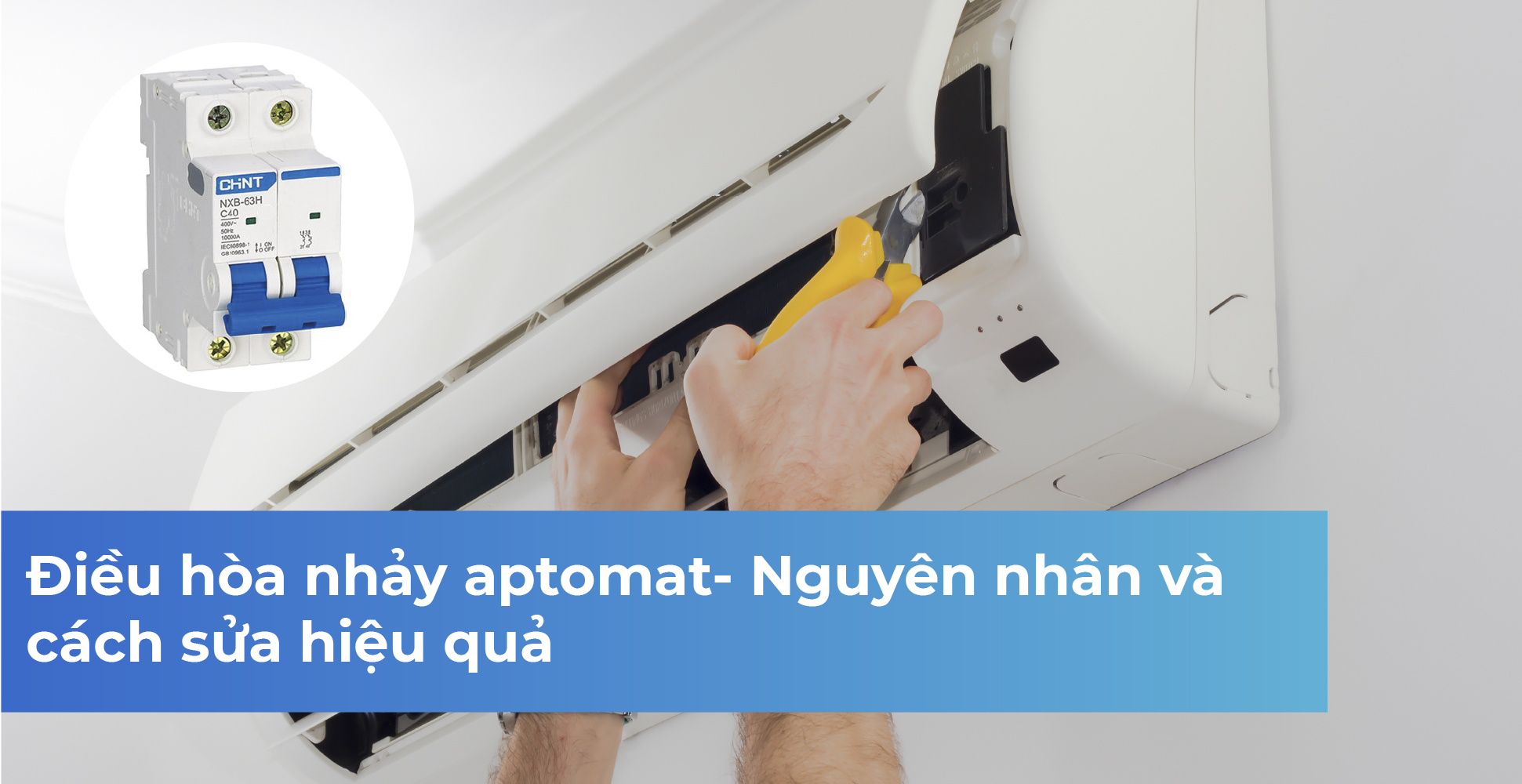 Điều hòa nhảy aptomat- Nguyên nhân và cách sửa hiệu quả