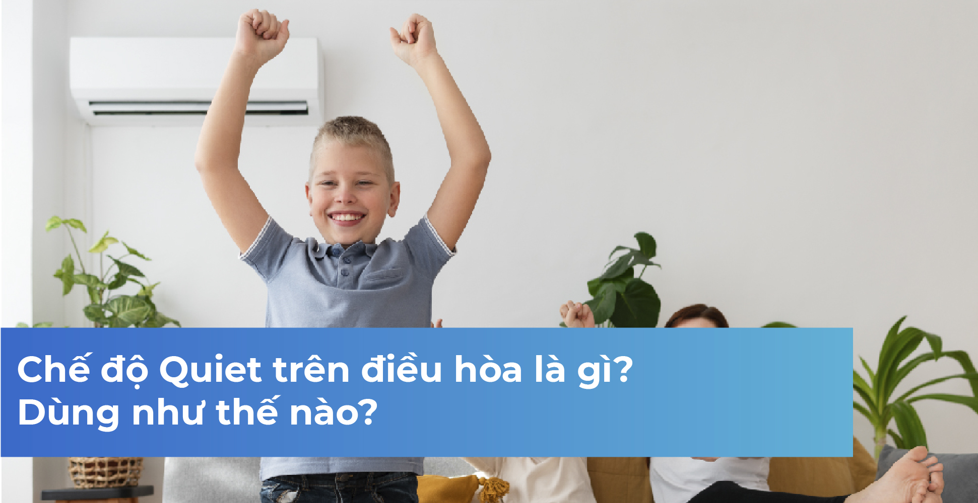 Chế độ Quiet trên điều hòa là gì? Dùng như thế nào?