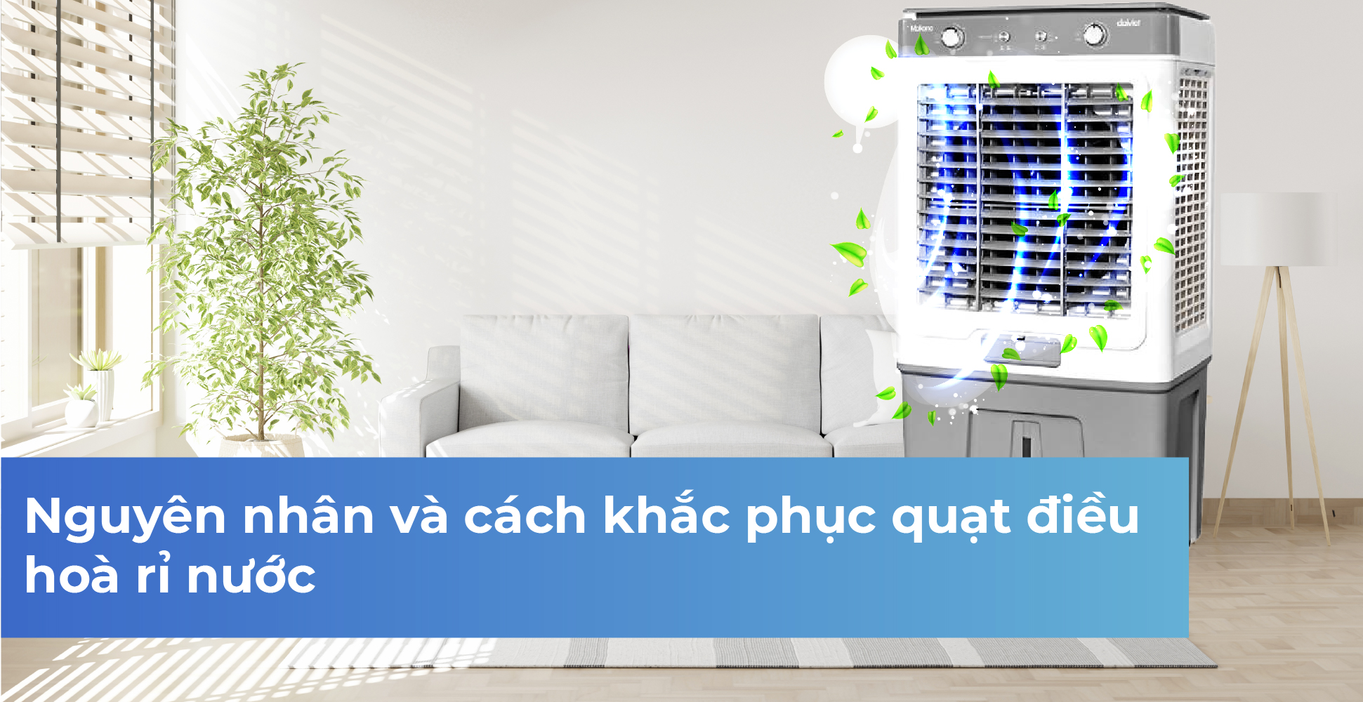 Nguyên nhân và cách khắc phục quạt điều hoà rỉ nước