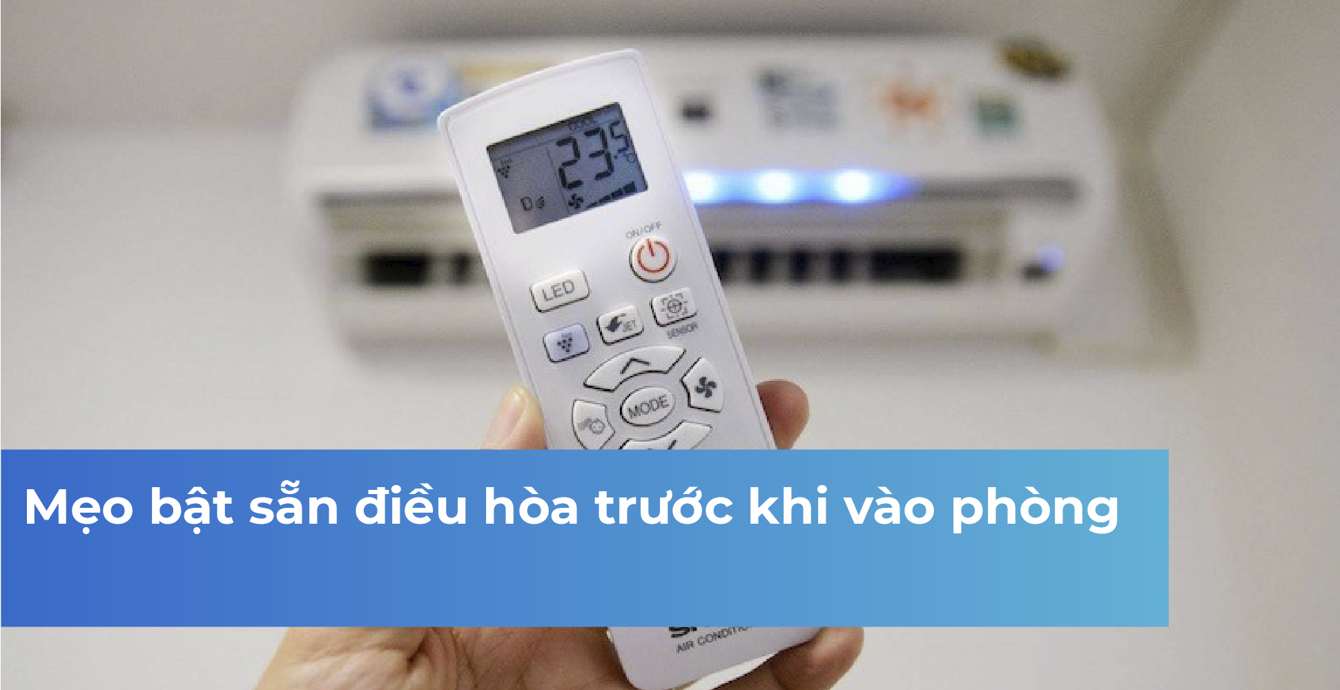 Mẹo bật sẵn điều hòa trước khi vào phòng