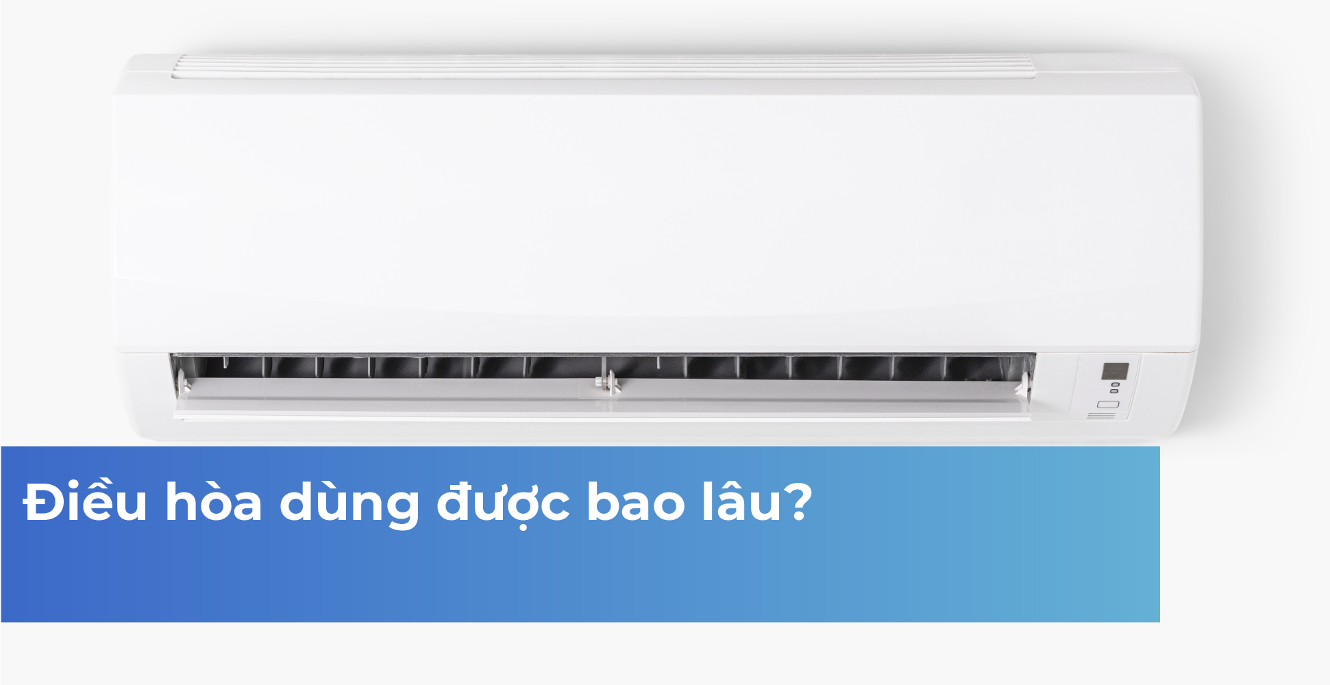 Điều hòa dùng được bao lâu?
