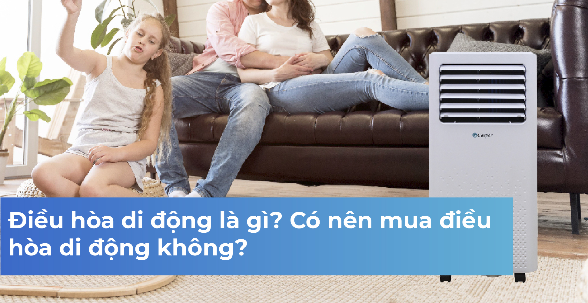 Điều hòa di động là gì? Có nên mua điều hòa di động không?