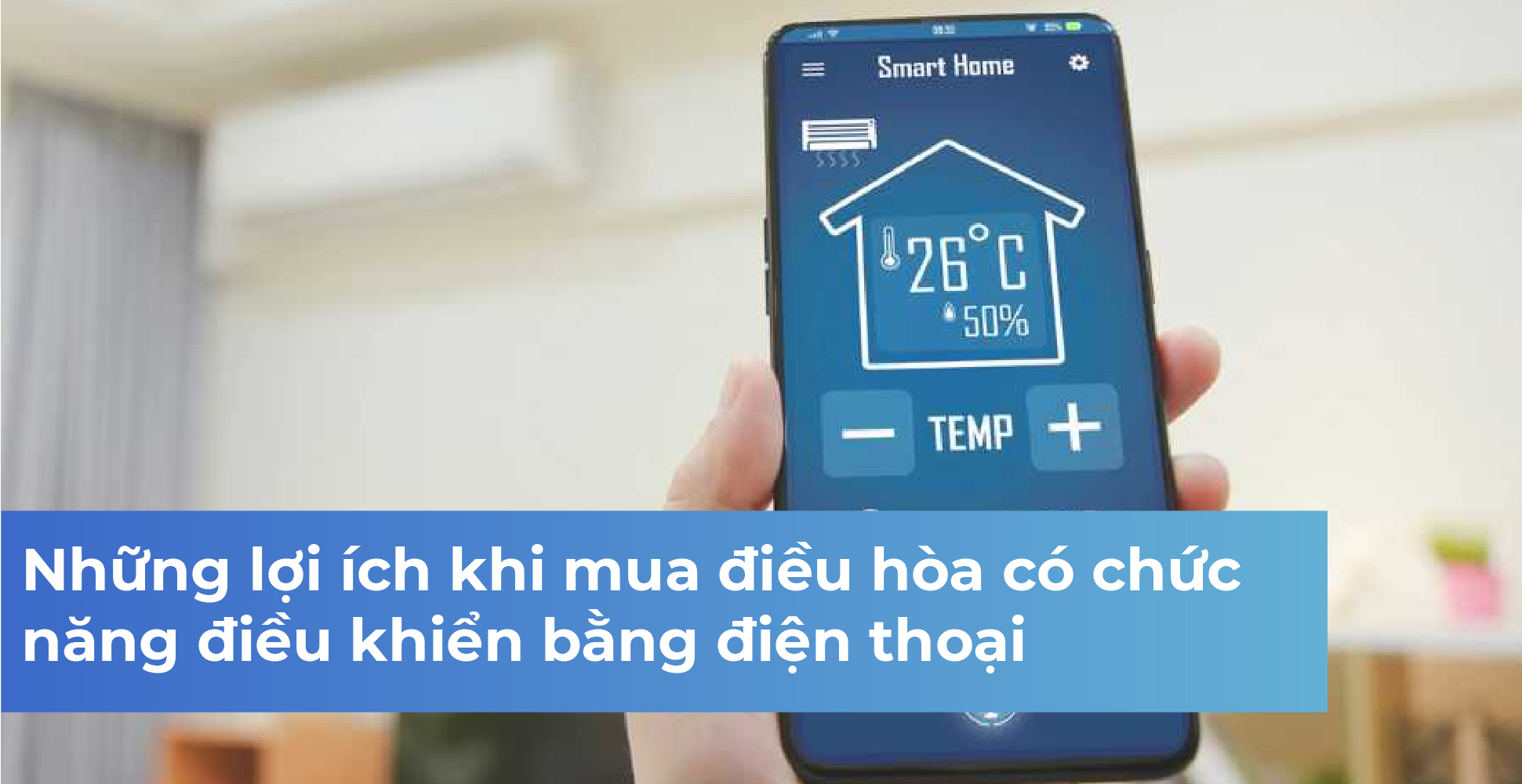 Những lợi ích khi mua điều hòa có chức năng điều khiển bằng điện thoại