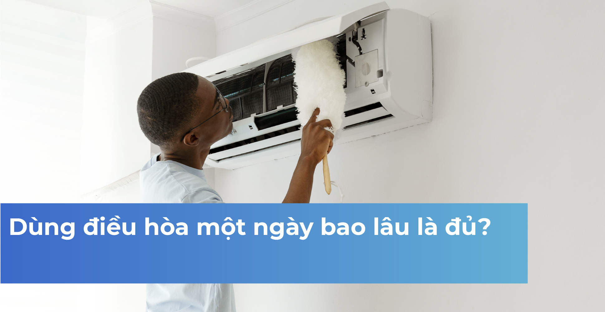 Dùng điều hòa một ngày bao lâu là đủ?