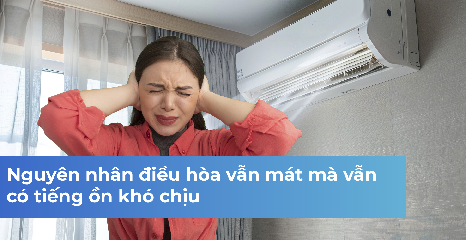 Nguyên nhân điều hòa vẫn mát mà vẫn có tiếng ồn khó chịu
