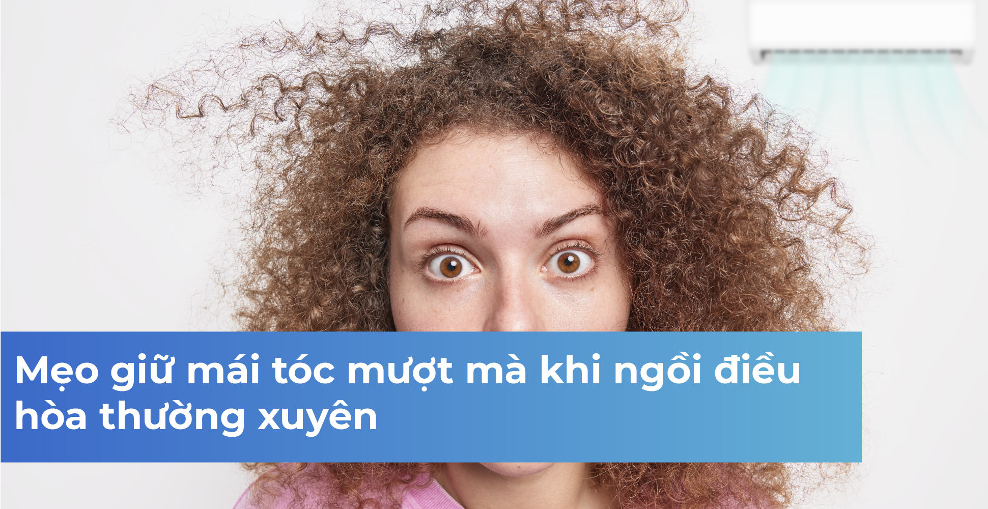 Mẹo giữ mái tóc mượt mà khi ngồi điều hòa thường xuyên