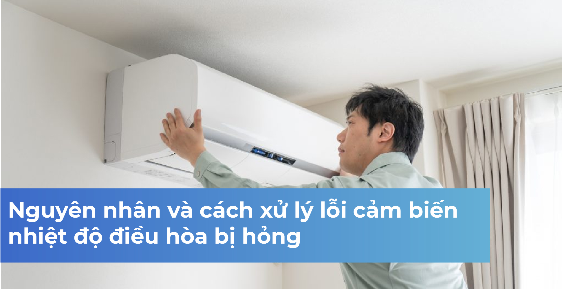 Nguyên nhân và cách xử lý lỗi cảm biến nhiệt độ điều hòa bị hỏng