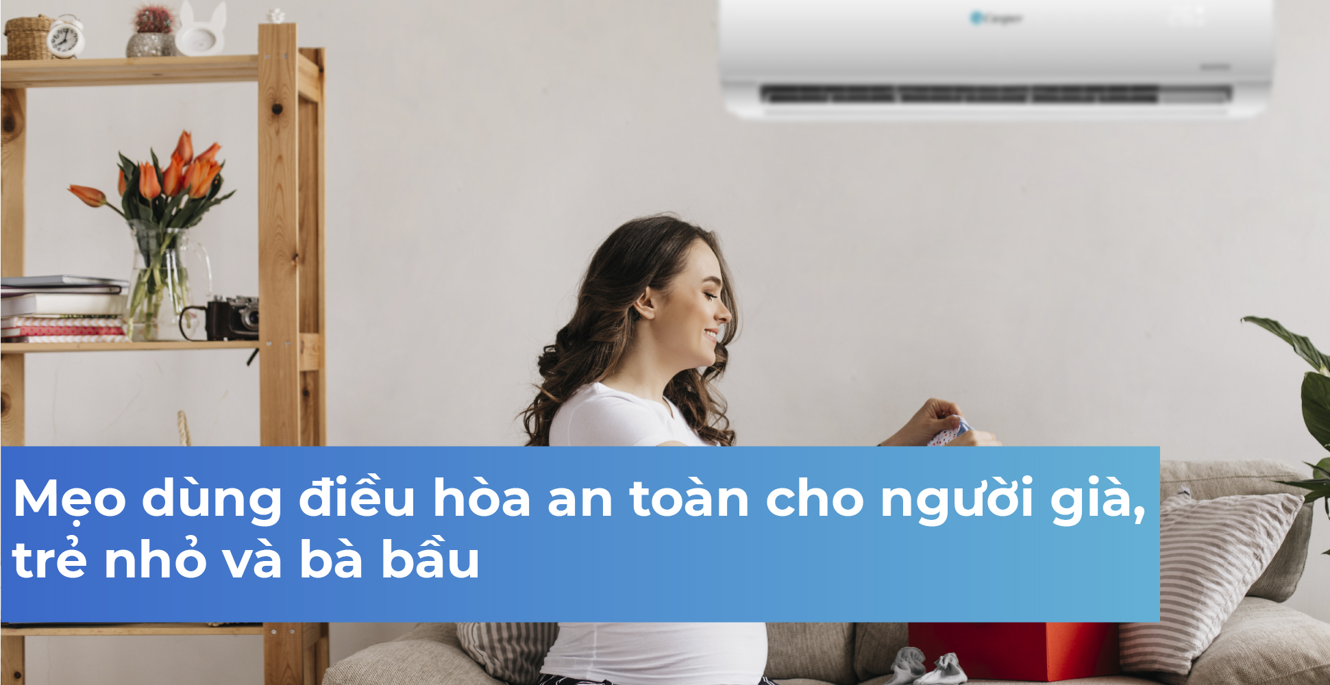 Mẹo dùng điều hòa an toàn cho người già, trẻ nhỏ và bà bầu