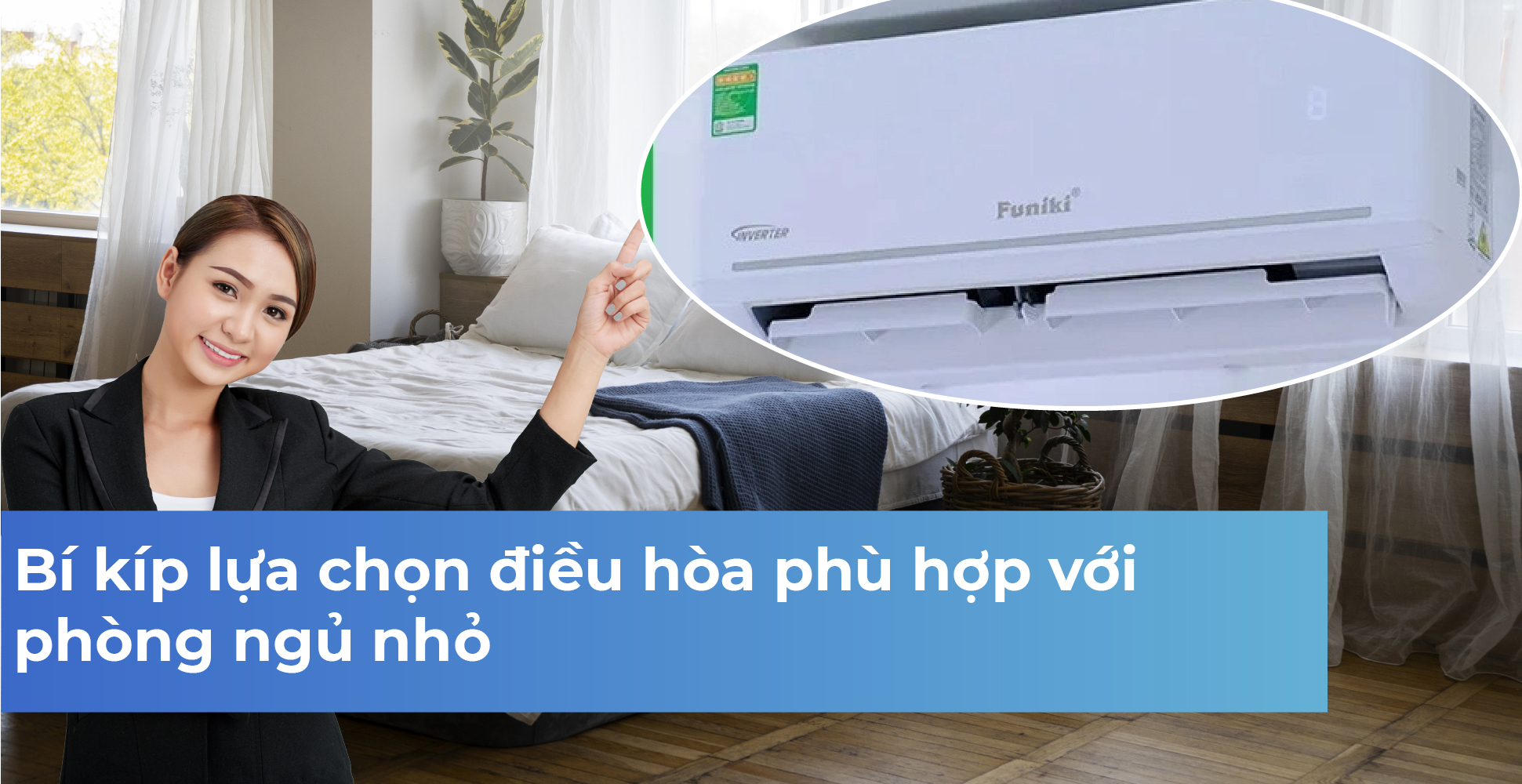 Bí kíp lựa chọn điều hòa phù hợp với phòng ngủ nhỏ