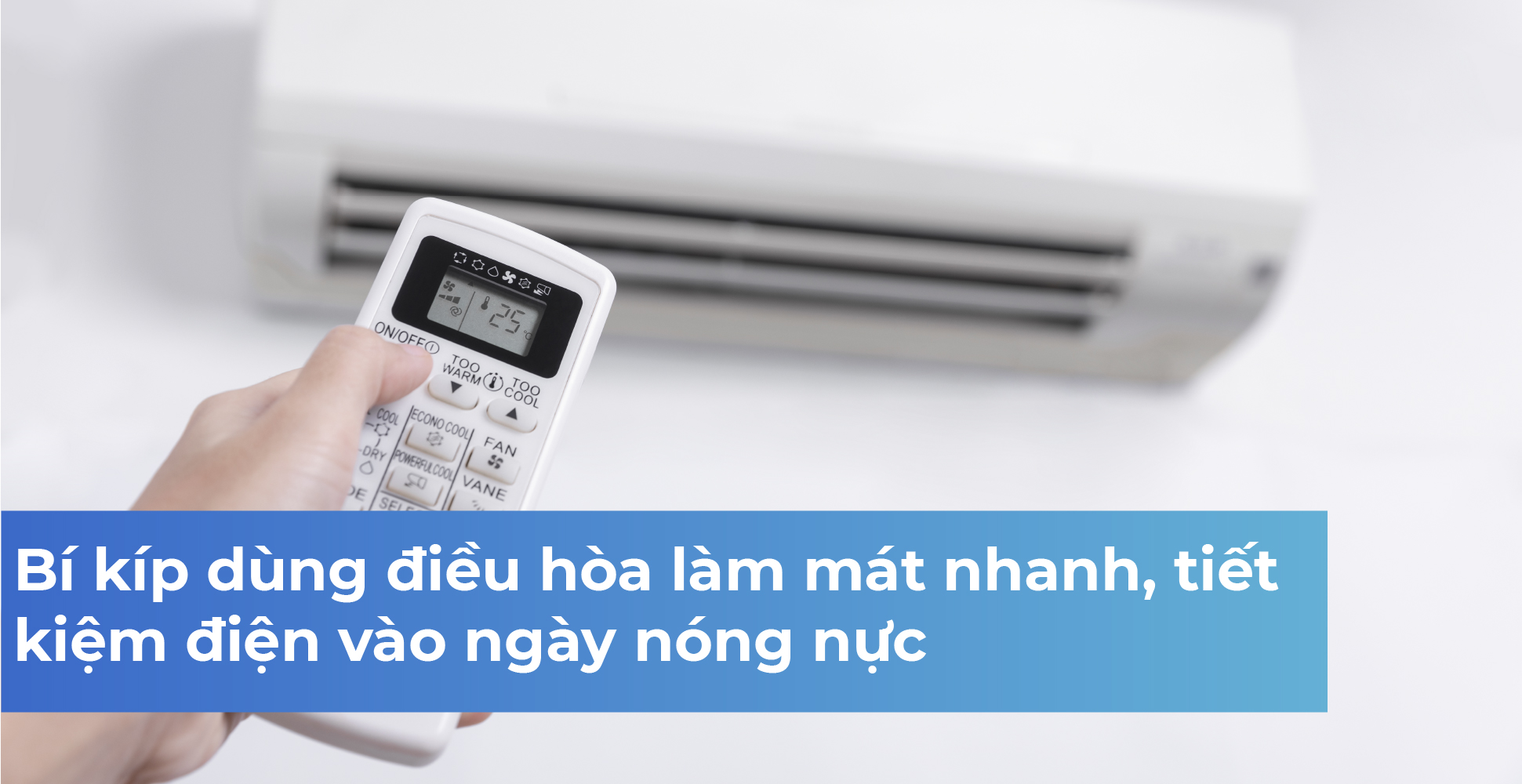 Bí kíp dùng điều hòa làm mát nhanh, tiết kiệm điện vào ngày nóng nực
