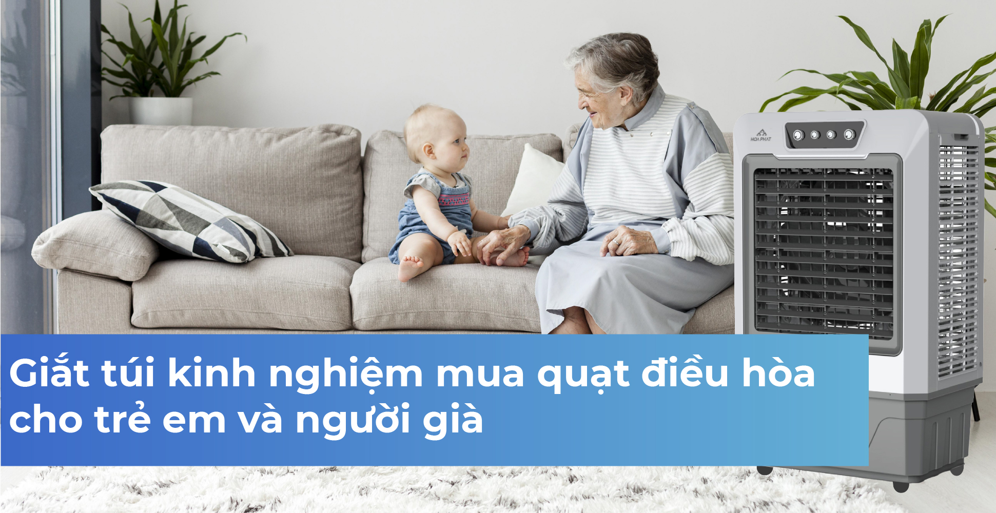 Giắt túi kinh nghiệm mua quạt điều hòa cho trẻ em và người già