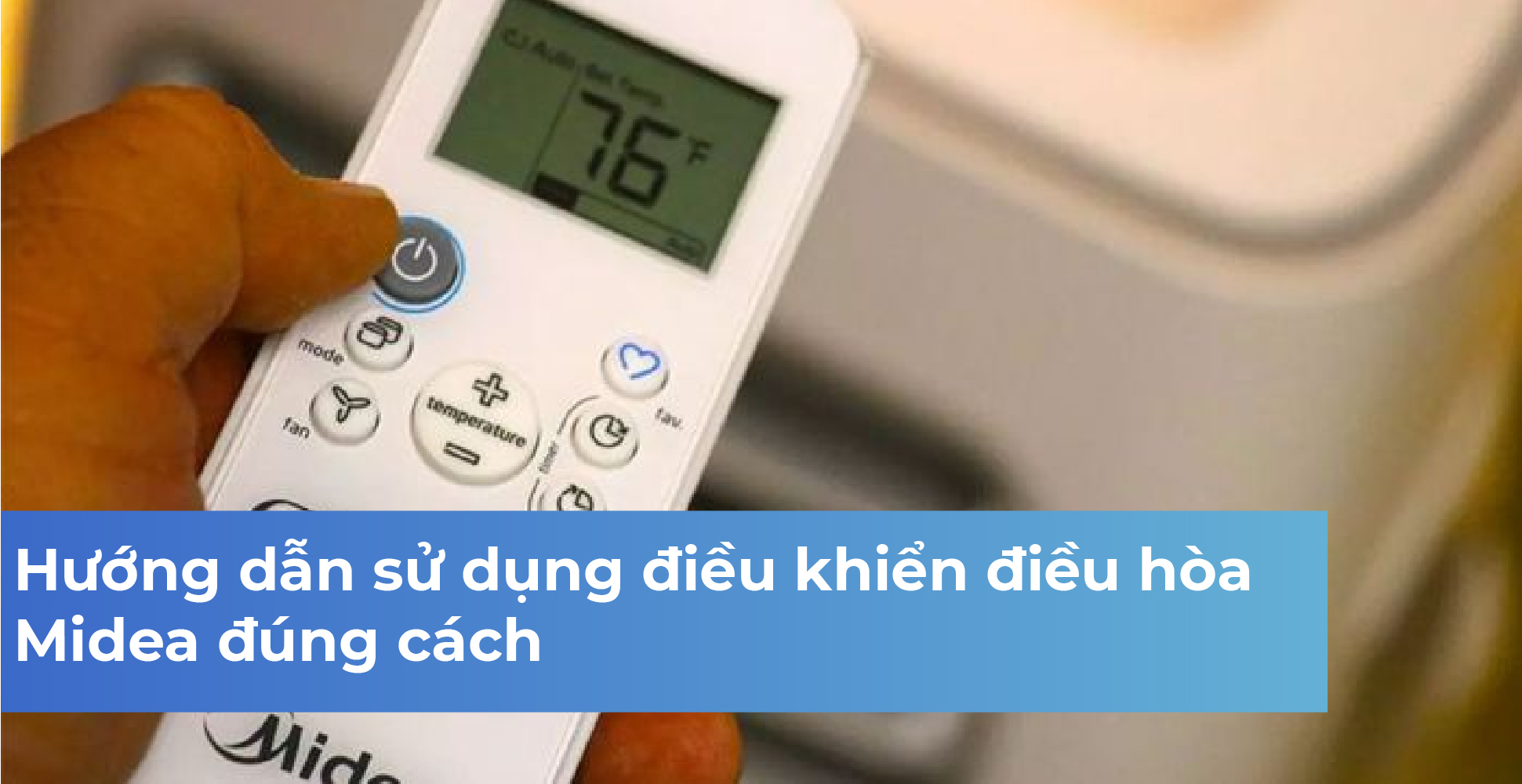 Hướng dẫn sử dụng điều khiển điều hòa Midea đúng cách