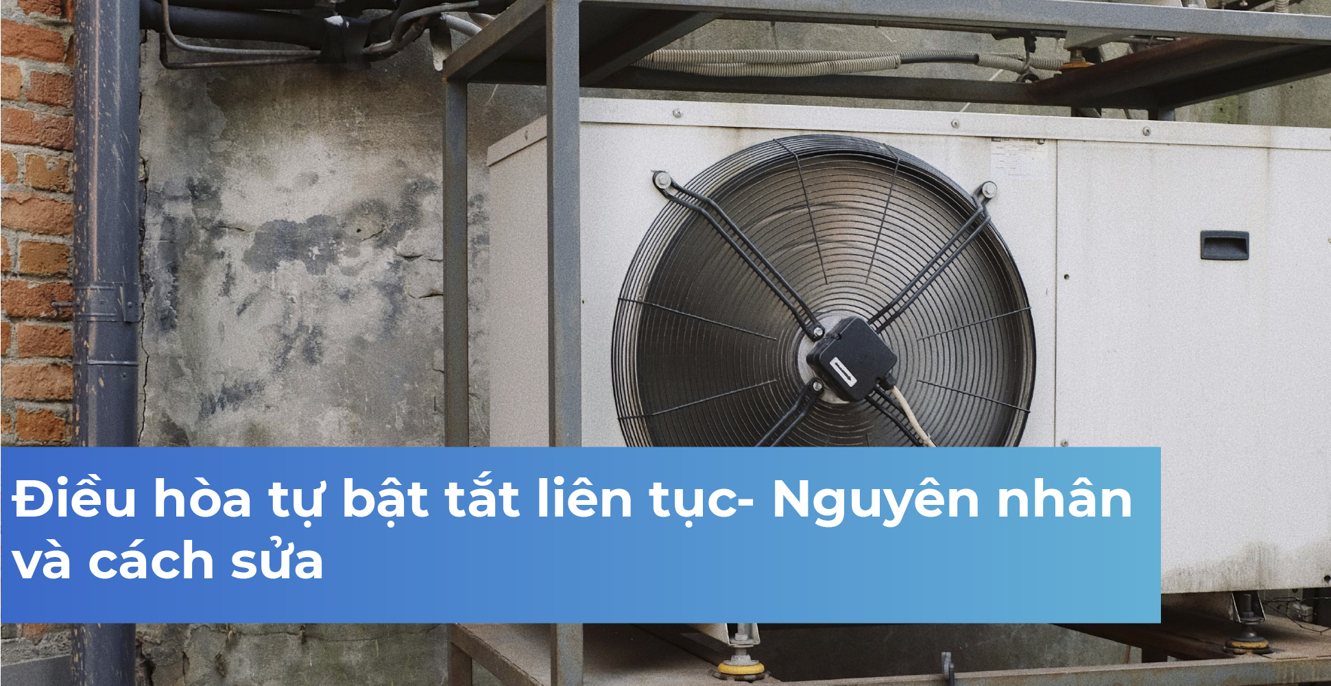 Điều hòa tự bật tắt liên tục- Nguyên nhân và cách sửa