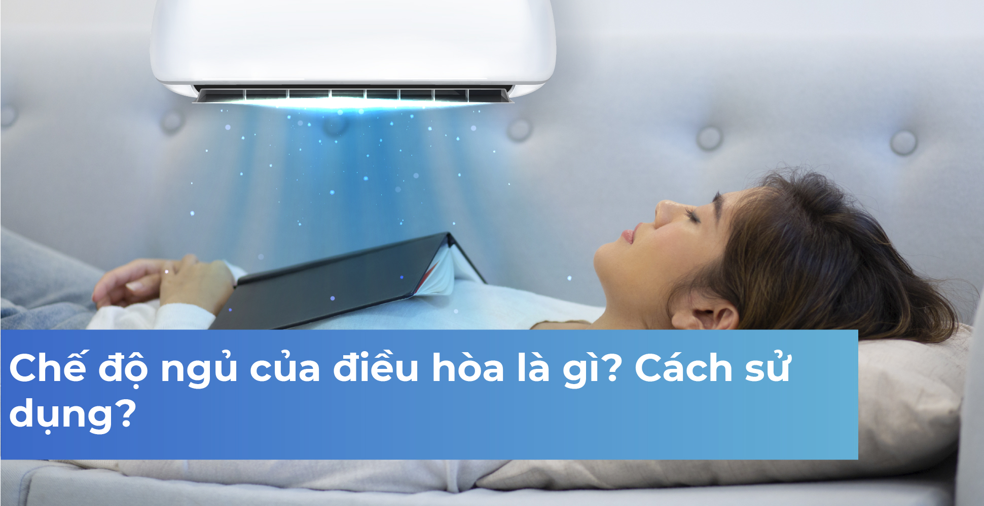 Chế độ ngủ của điều hòa là gì? Cách sử dụng?