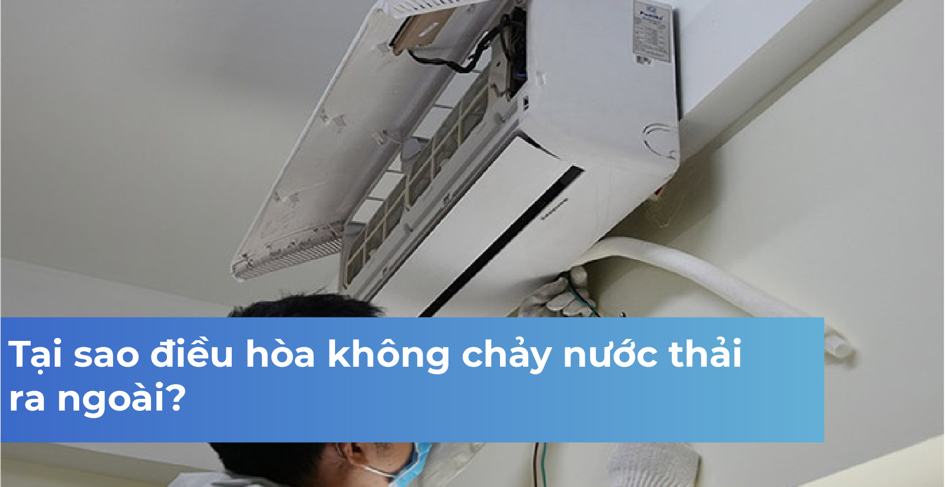 Tại sao điều hòa không chảy nước thải ra ngoài?