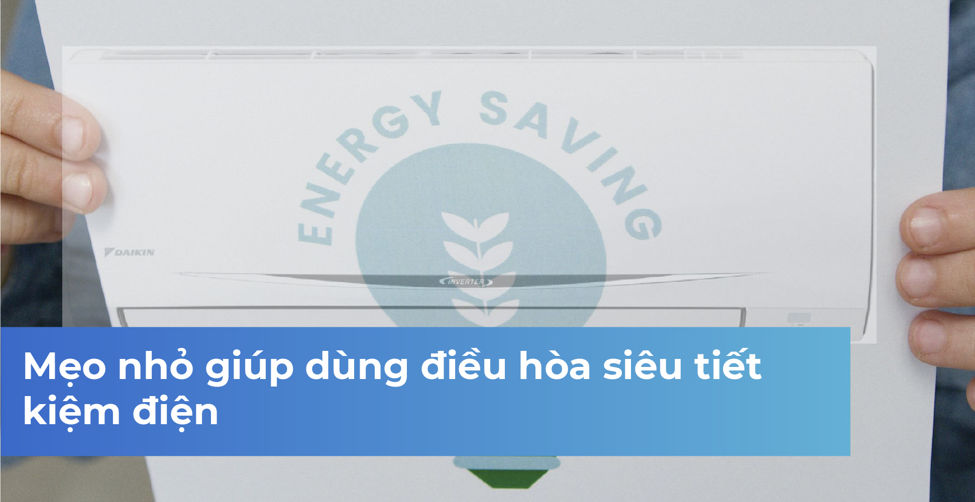 Mẹo nhỏ giúp dùng điều hòa siêu tiết kiệm điện