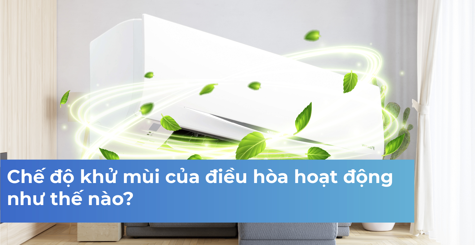 Chế độ khử mùi của điều hòa hoạt động như thế nào?