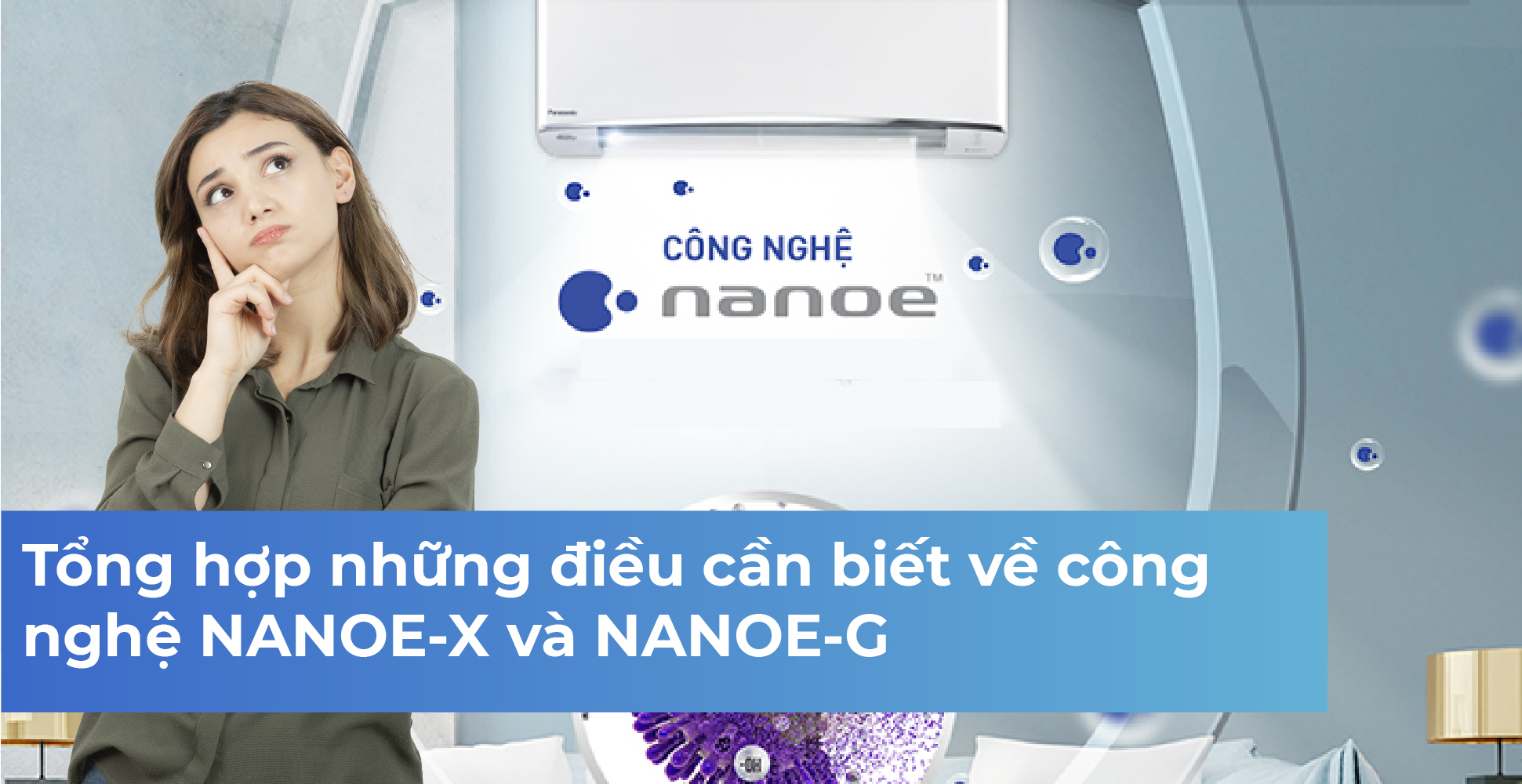 Tổng hợp những điều cần biết về công nghệ nanoe-x và nanoeg