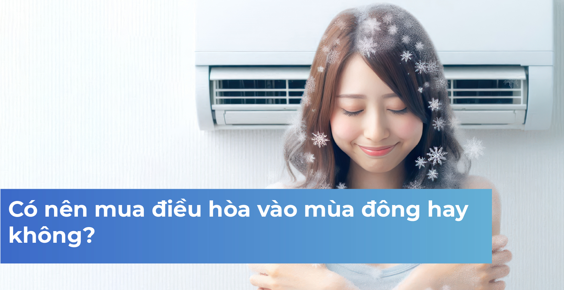 Có nên mua điều hòa vào mùa đông hay không?