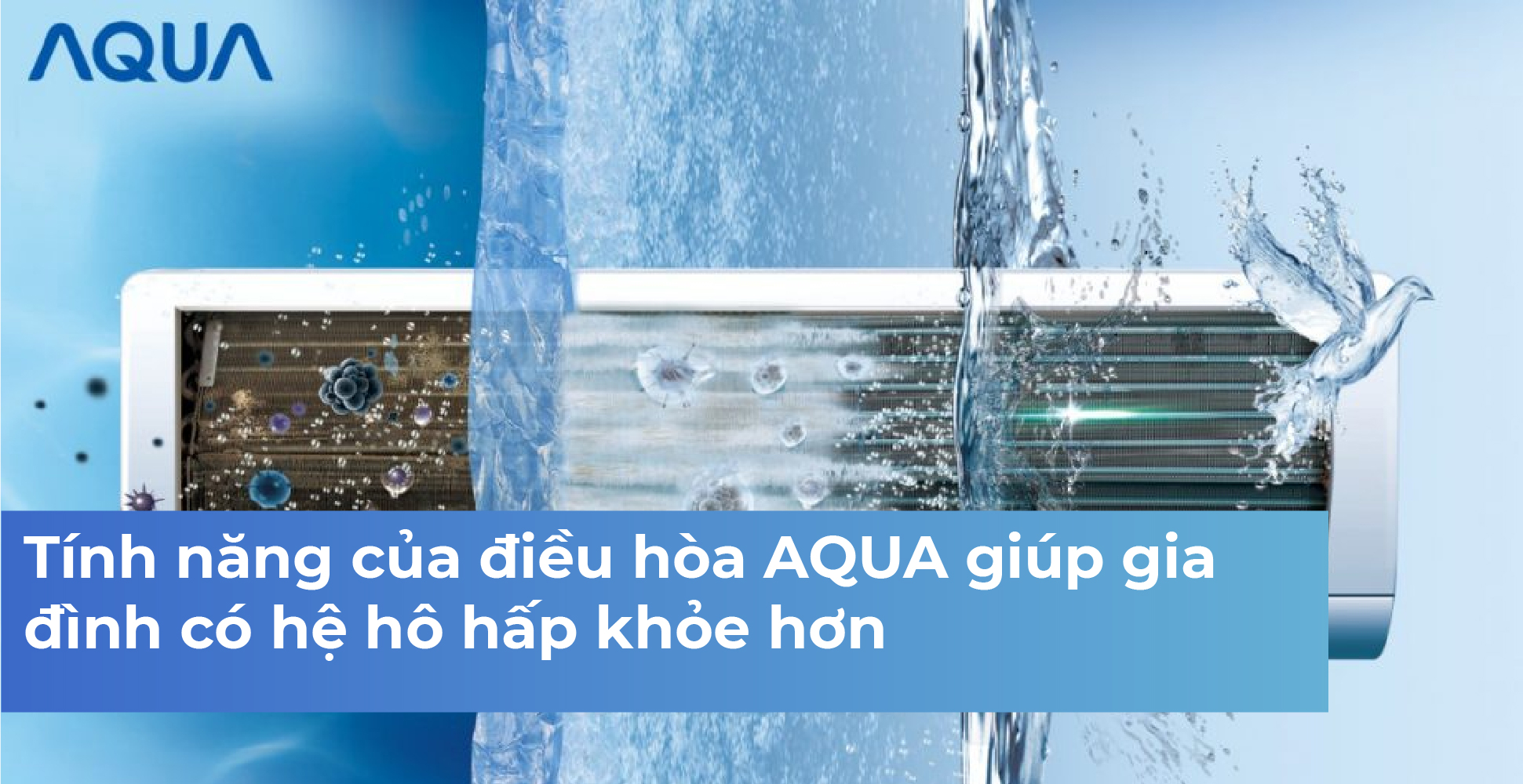 Tính năng của điều hòa AQUA giúp gia đình có hệ hô hấp khỏe hơn