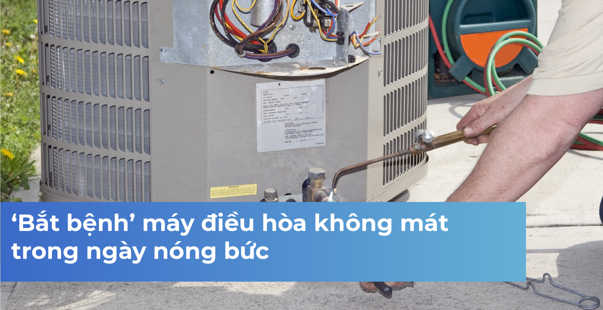 ‘Bắt bệnh’ máy điều hòa không mát trong ngày nóng bức