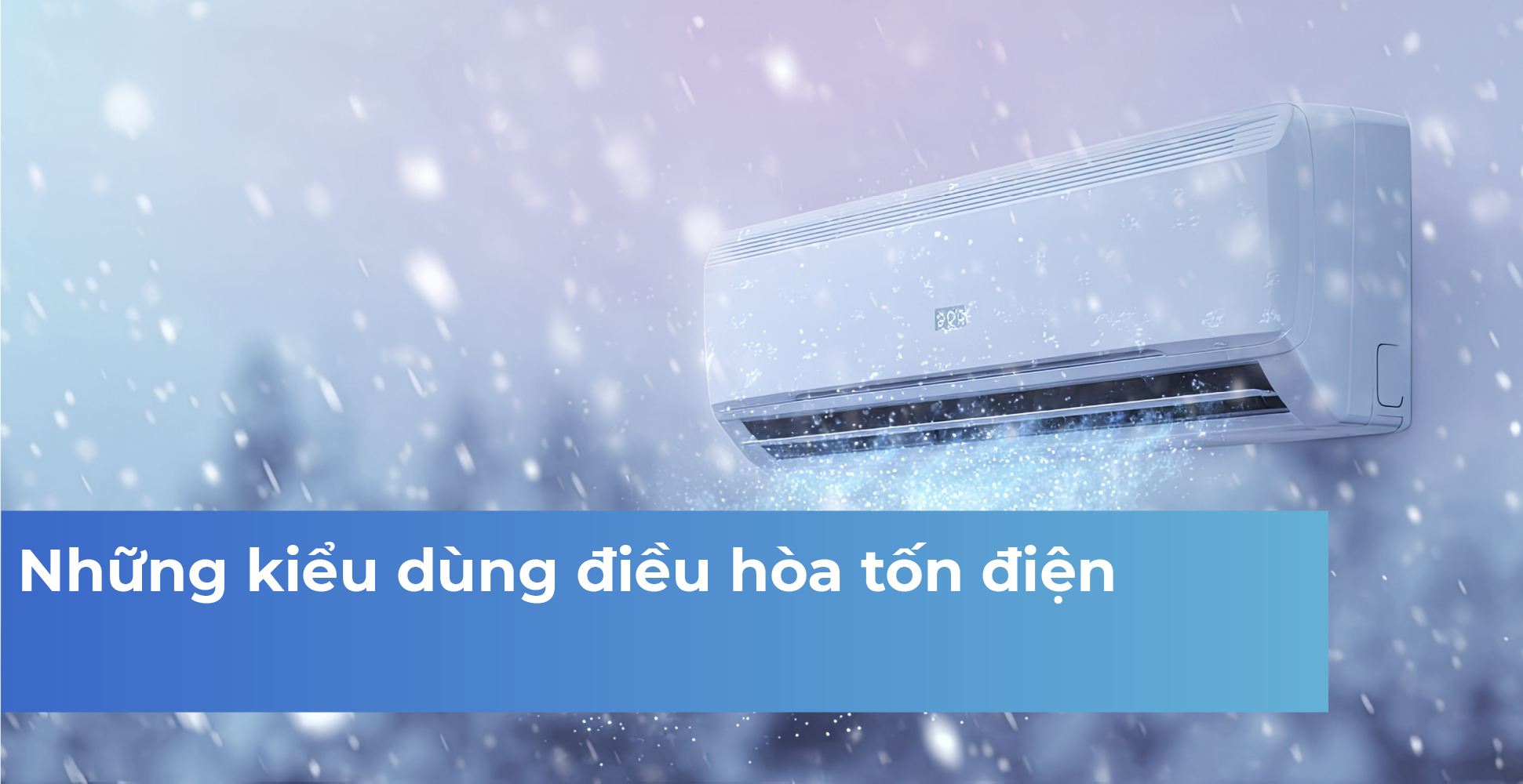 Những kiểu dùng điều hòa tốn điện