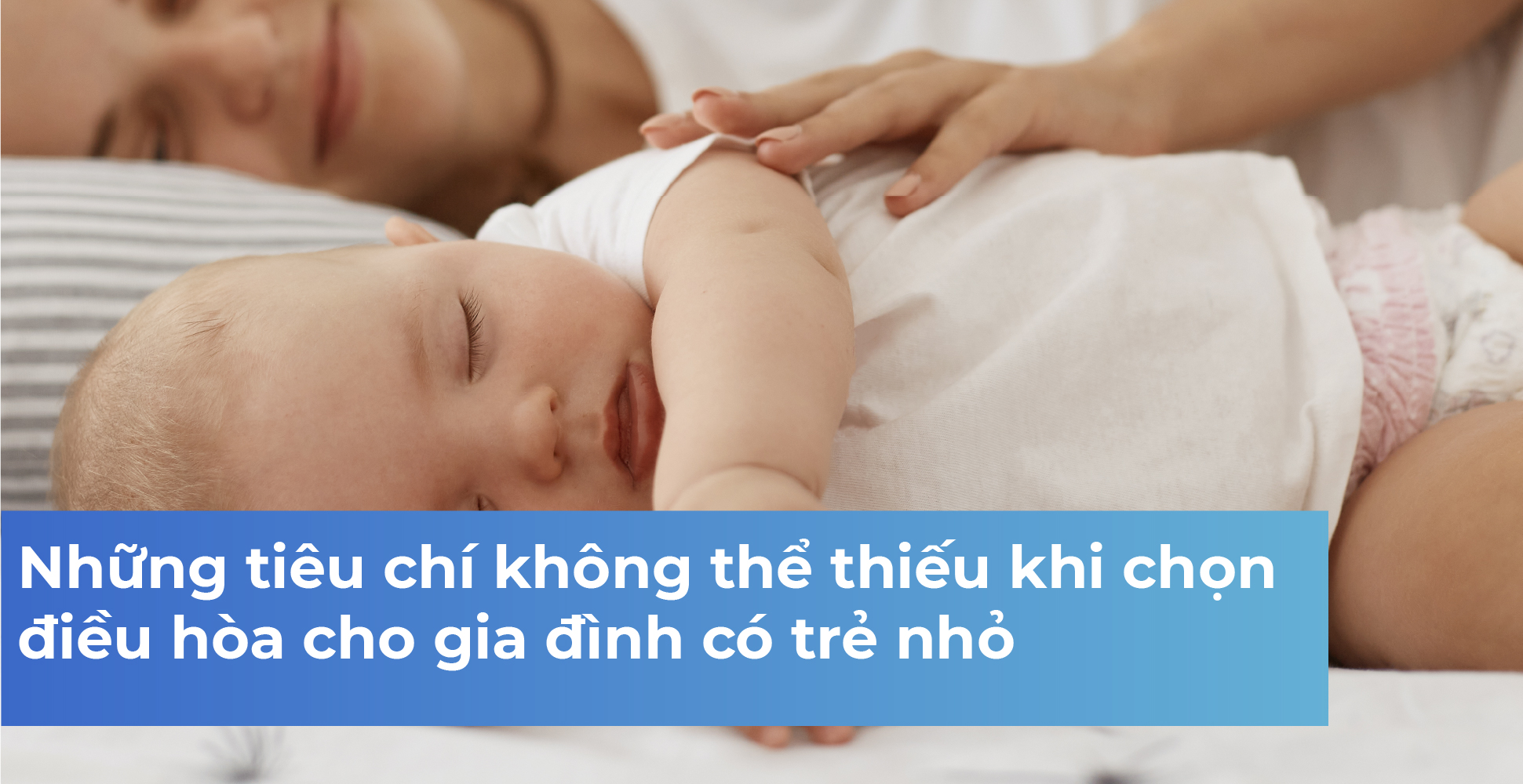 Những tiêu chí không thể thiếu khi chọn điều hòa cho gia đình có trẻ nhỏ