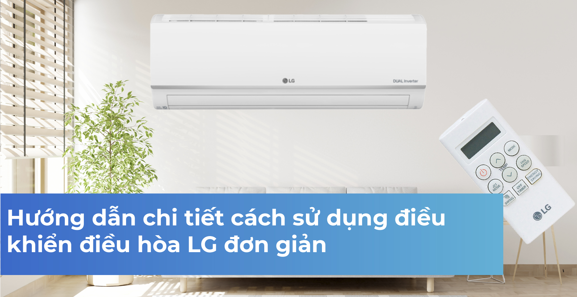 Hướng dẫn chi tiết cách sử dụng điều khiển điều hòa LG đơn giản