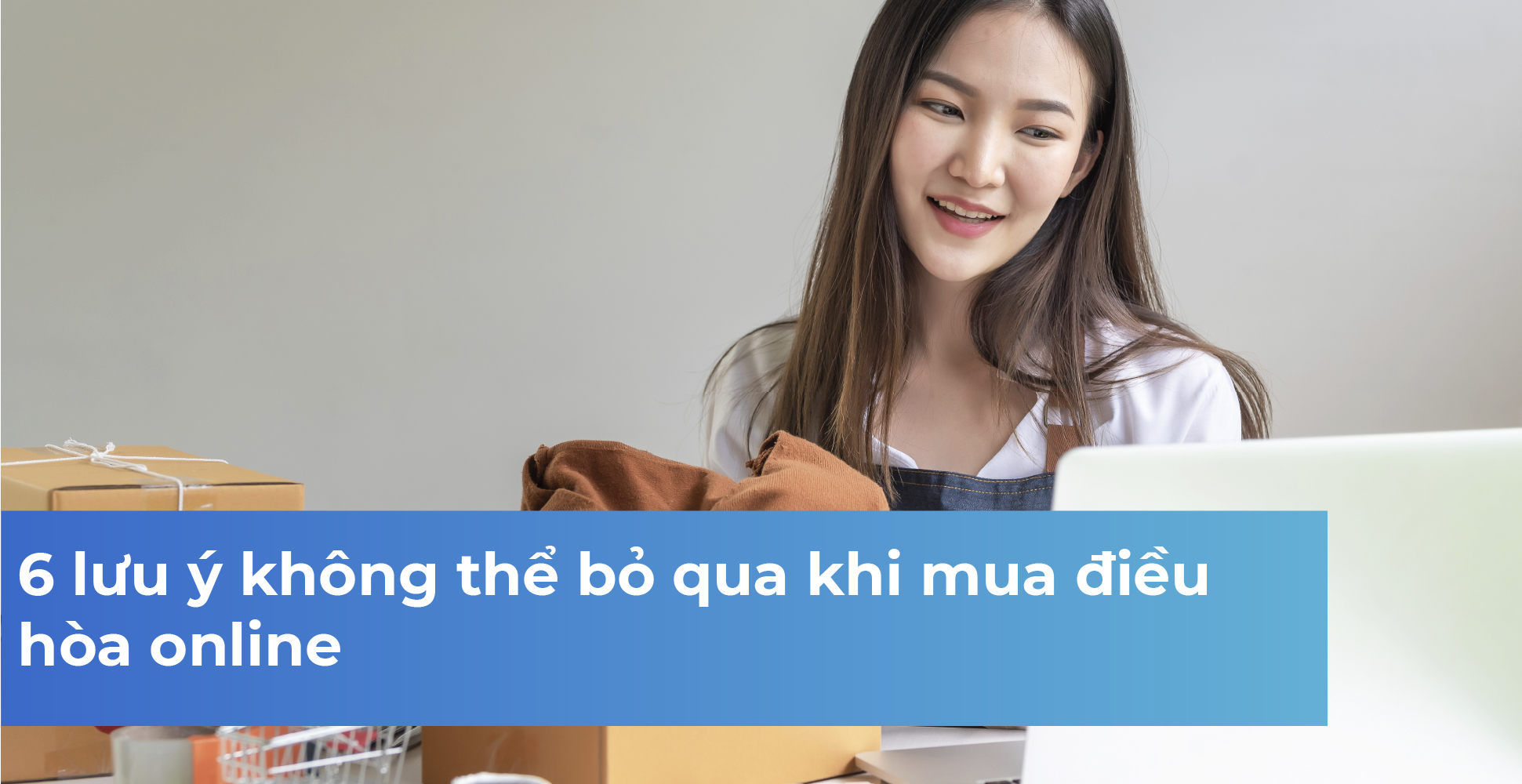 6 lưu ý không thể bỏ qua khi mua điều hòa online