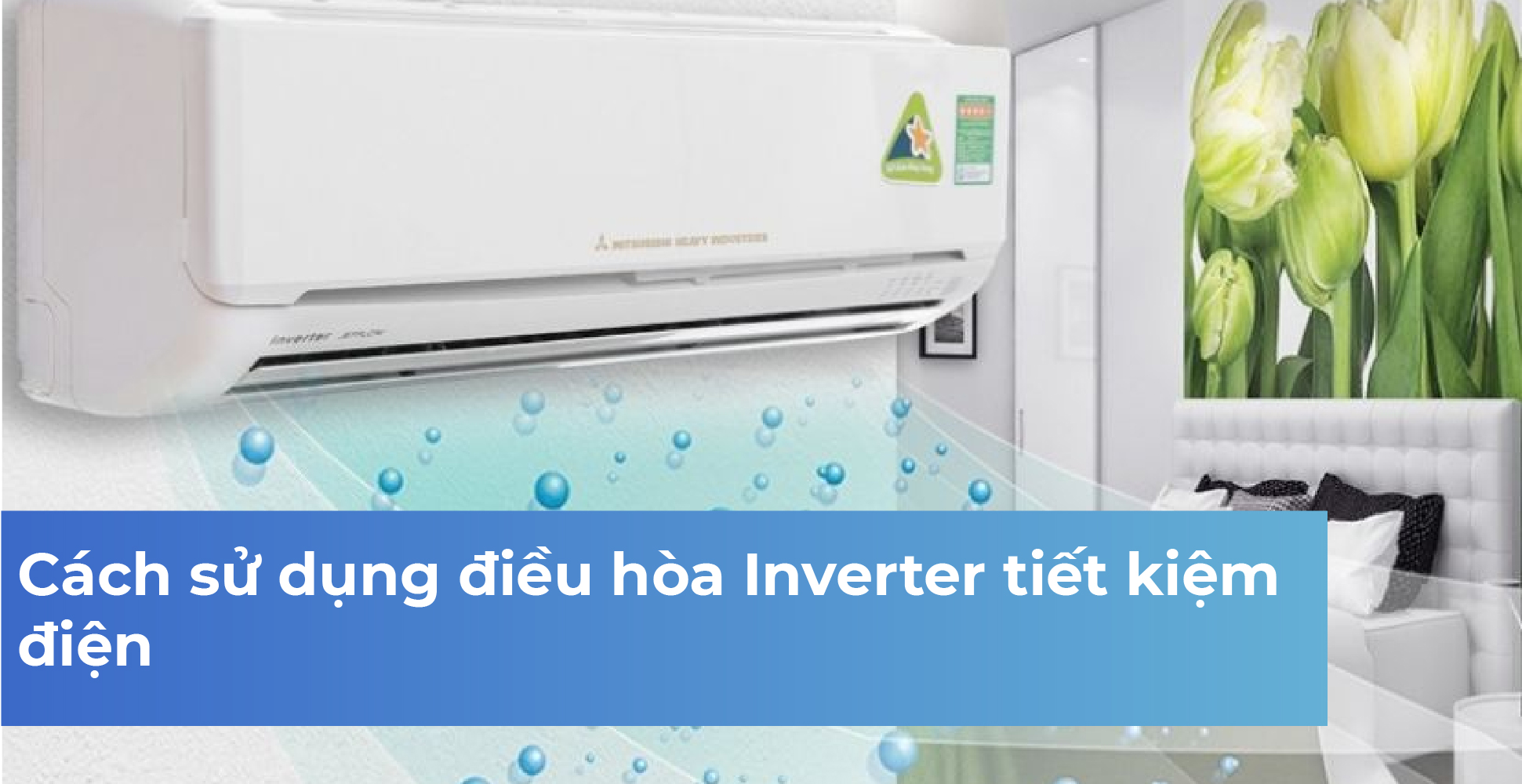 Cách sử dụng điều hòa Inverter tiết kiệm điện