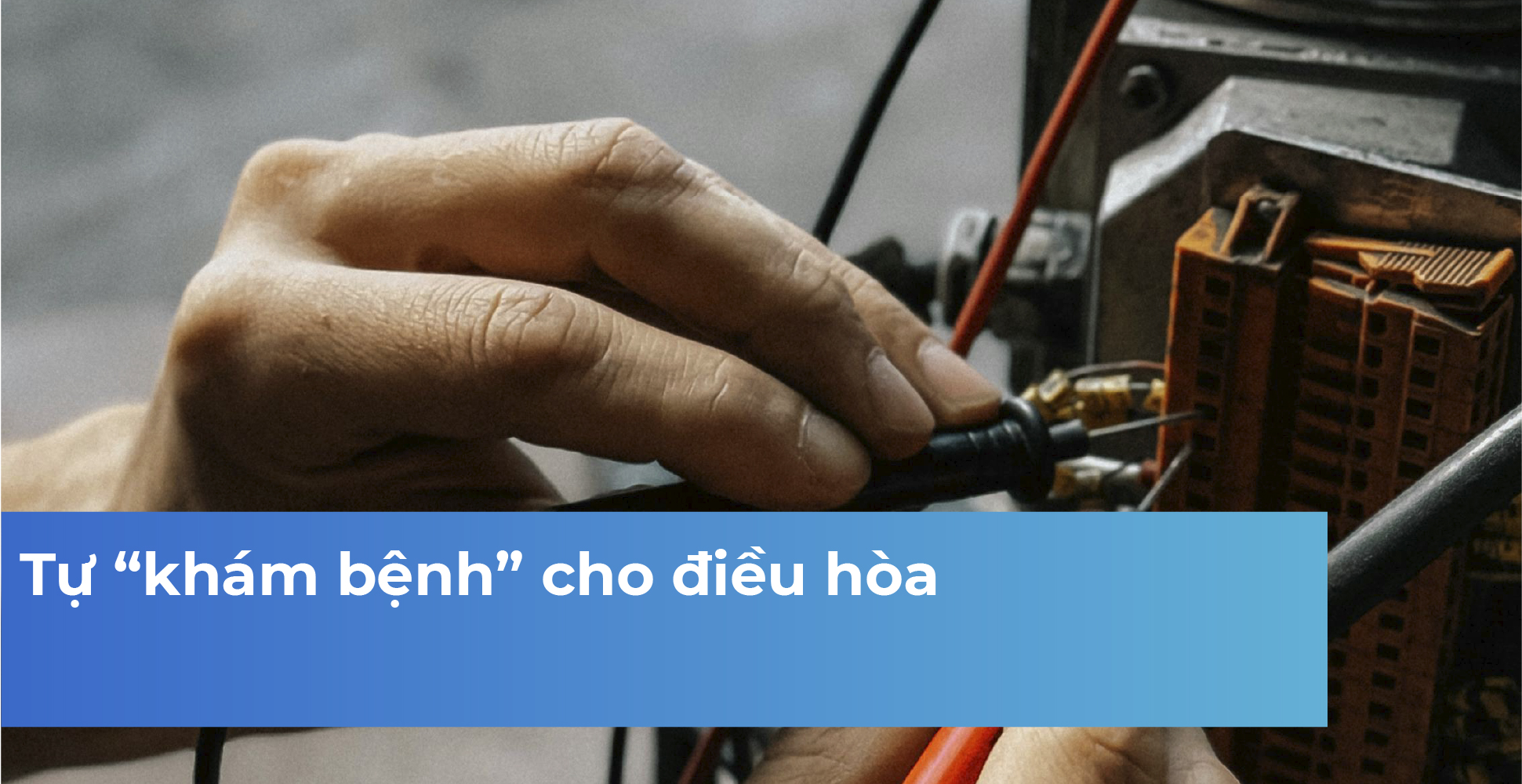 Tự “khám bệnh” cho điều hòa