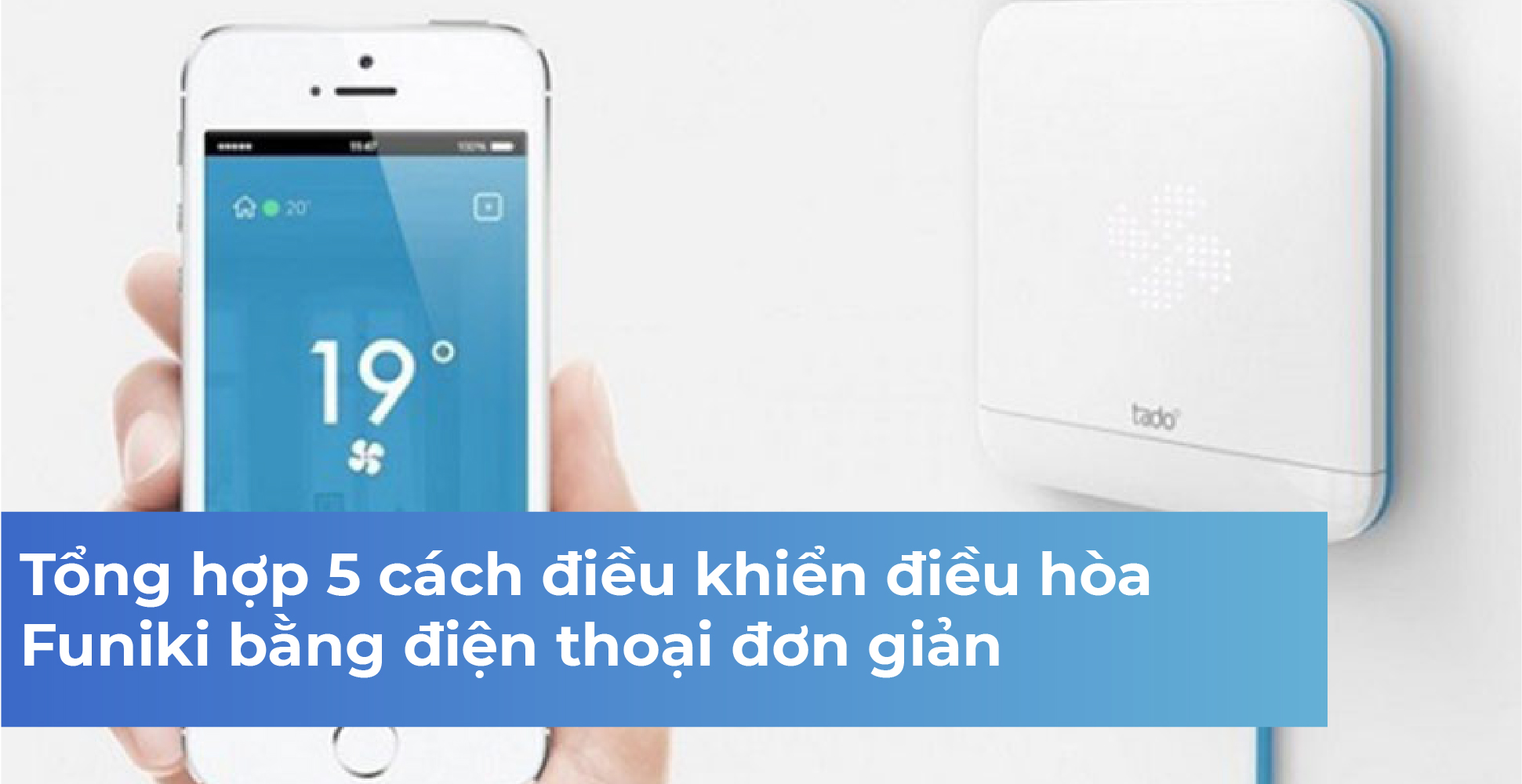 Tổng hợp 5 cách điều khiển điều hòa Funiki bằng điện thoại đơn giản