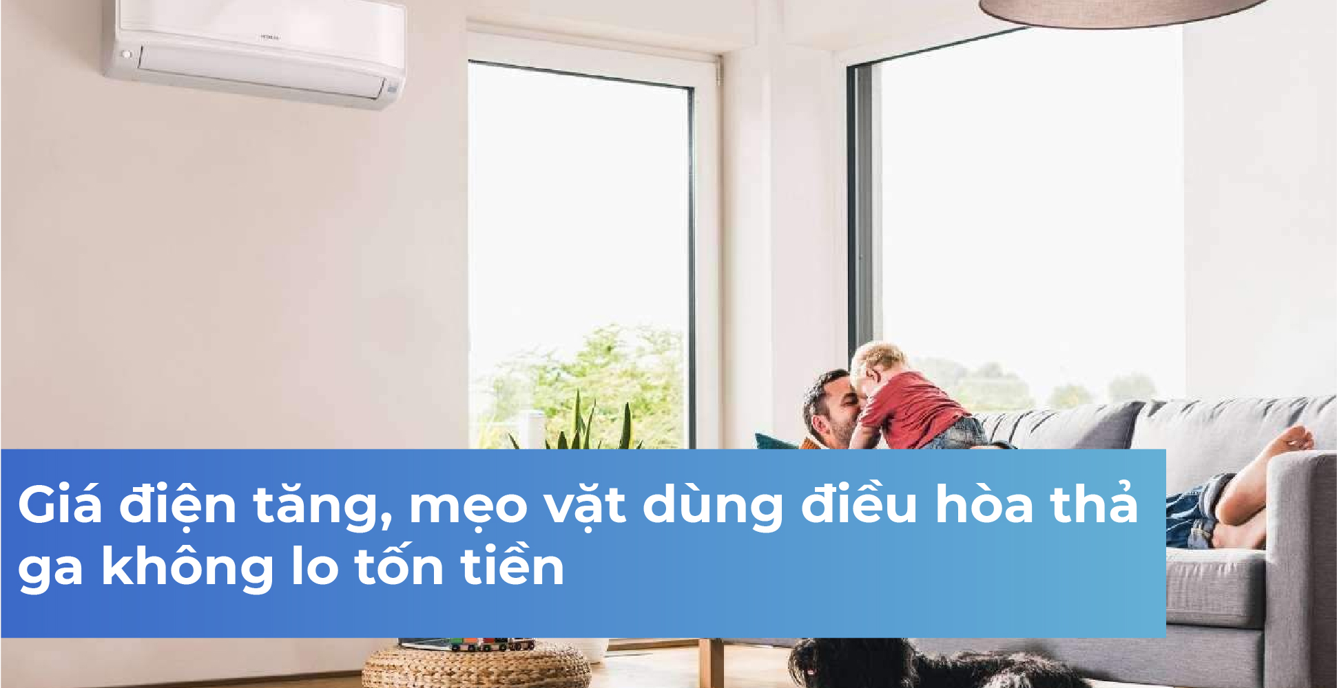 Giá điện tăng, mẹo vặt dùng điều hòa thả ga không lo tốn tiền
