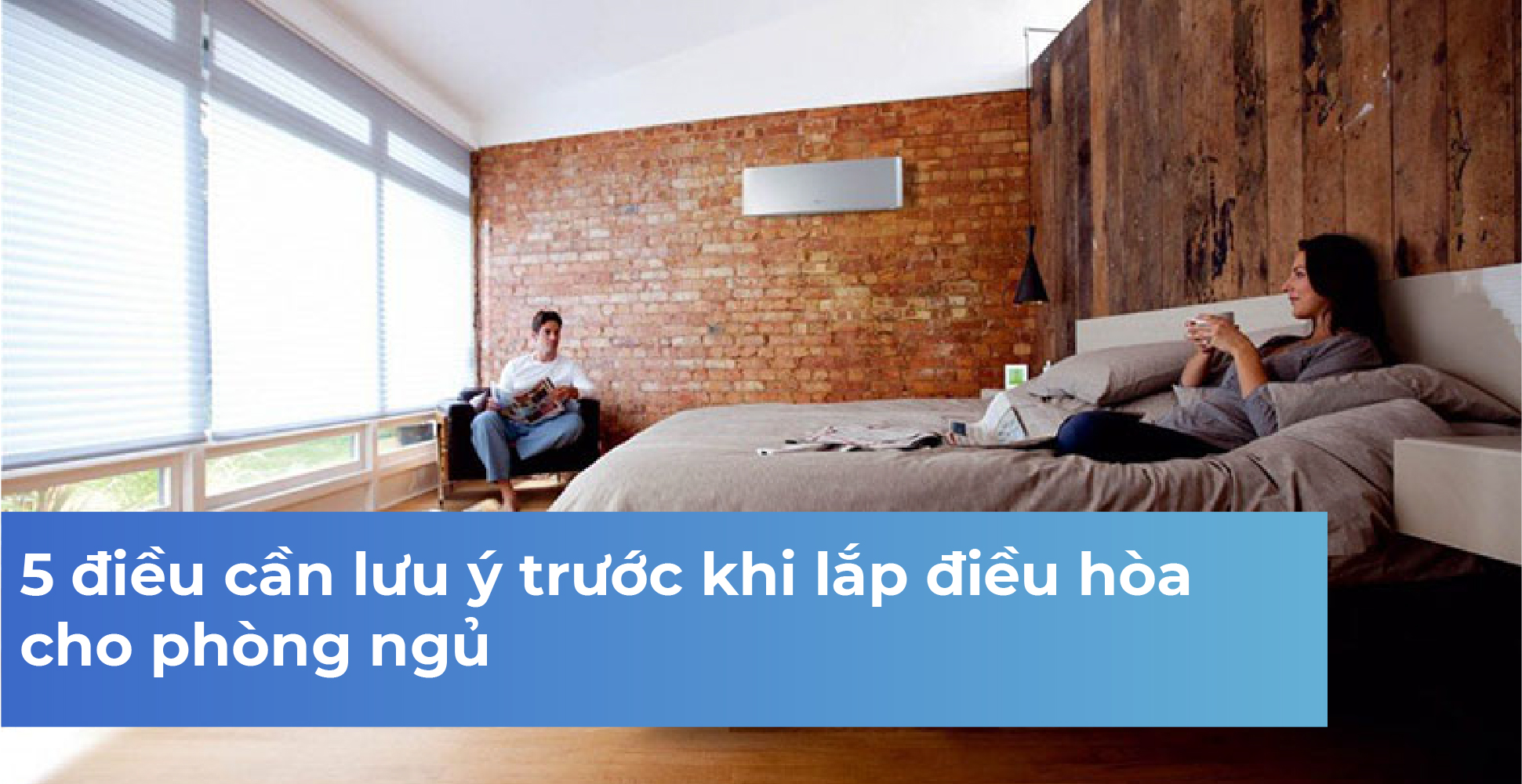5 điều cần lưu ý trước khi lắp điều hòa cho phòng ngủ