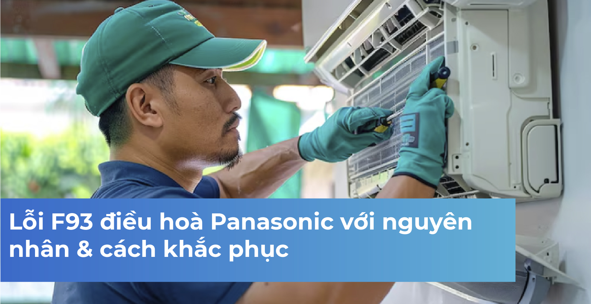 Lỗi F93 điều hoà Panasonic với nguyên nhân & cách khắc phục